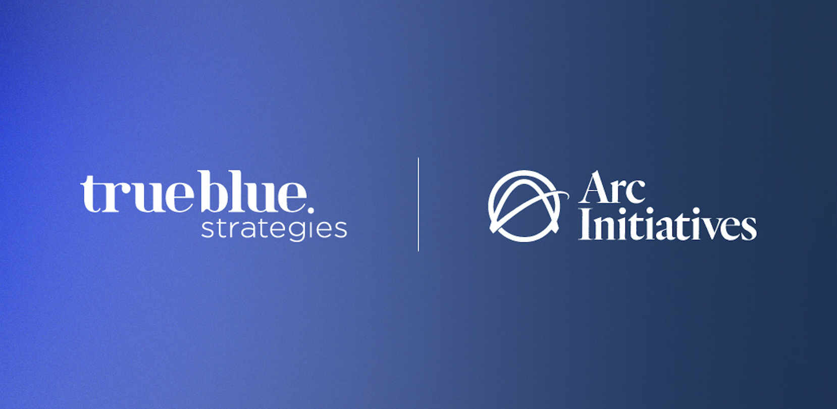 Arc Initiatives and True Blue Strategies Announce Strategic